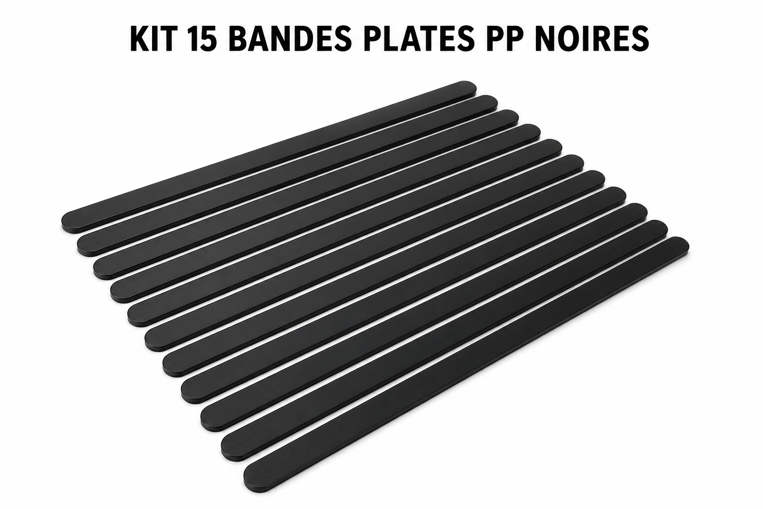 KIT 15 BANDES PLATES PP NOIRES